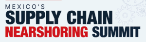 Mexico’s Supply Chain Nearshoring Summit 2027
